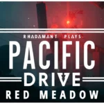 Pacific Drive - The Red Meadow